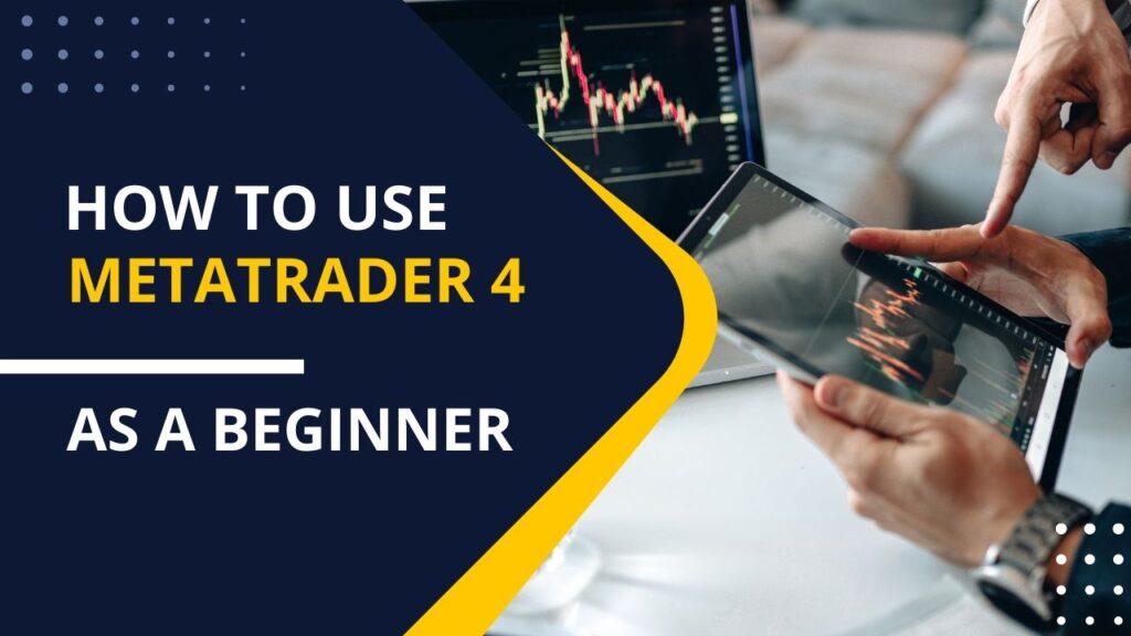 How to use Metatrader 4 (MT4), Beginner guide to start trading