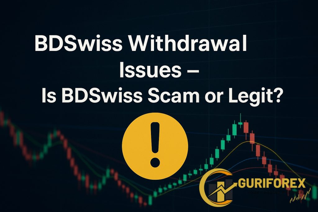 BDSwiss Withdrawal Issues – Is BDSwiss Scam or Legit?