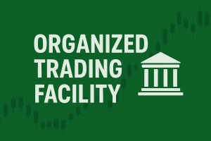 Feature image showing the text "Organized Trading Facility" in bold white letters on a green background, with a minimalistic white building icon and a subtle candlestick chart in the background representing financial trading.